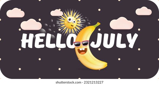 Hello July horizontal banner with cartoon sun and funky banana character isolated on grey background. Vector 3d clay horizontal hello July funny comic poster, flyer, banner and background.