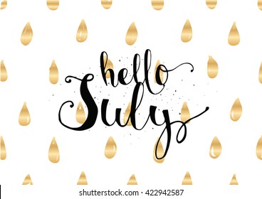 Hello July inscription. Greeting card with calligraphy. Hand drawn lettering. Typography for invitation, banner, poster or clothing design. Vector quote.