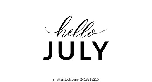 Hello July. Hello July, lettering message. Elements for invitations, posters, and greeting cards. Design holiday greeting cards and invitations for seasonal holidays. Vector Illustration.