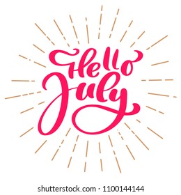 Hello july lettering print vector text. Summer minimalistic illustration. Isolated calligraphy phrase on white background