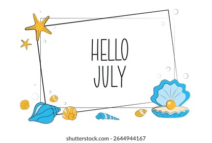 Hello july lettering. Summer marine square frame with shells, sea animals and water bubbles. Decorative elements for greeting card, invitation, banner, sale, scrapbooking, advertising.