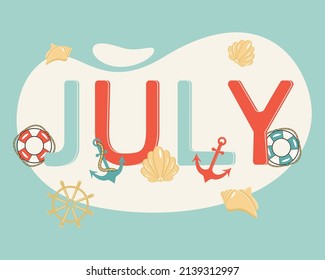 Hello July. Marine theme. Shell, lifebuoy, anchor. Elements for design. Vector illustration