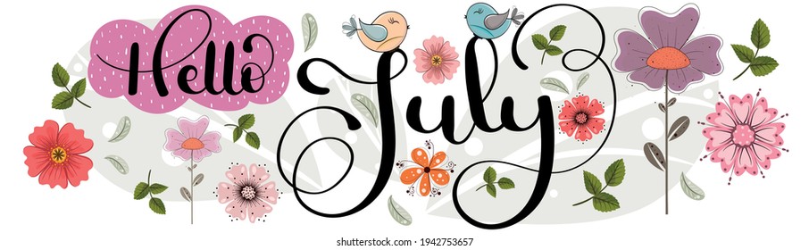 Hello July. JULY month vector with flowers, birds and leaves. Decoration floral. Illustration month July