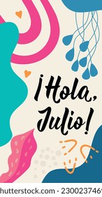 Hello, July - in Spanish. Lettering. Ink illustration. Modern brush calligraphy. Social media story post template. Social media story post template