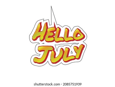Hello July text with font characters and colors like urban style. Characterized by street art, it can be applied to more varied mediums, such as stickers, labels, banners, posters. 