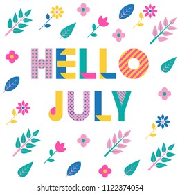 Hello July. Trendy geometric font. Text, foliage and flowers isolated on a white background. Memphis style of 80s-90s.