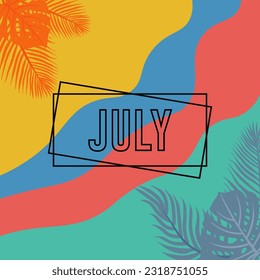 hello july vector background. welcome july. suitable for card or poster