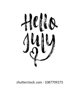 Hello July. Vector brush lettering. Black quote isolated on white background. Summer phrase in grunge style