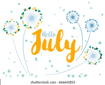 Hello July vector card decorated by dandelion flowers with heart shaped feather fluff. Colorful illustration with hearts confetti on white background. Summer blowing dandelions pattern.