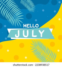 Hello July. Vector illustration, greeting card for beginning of summer, welcoming poster design.