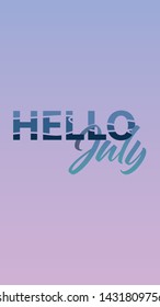 Hello July vector template blue colour social media gradient background. Stories soft colorful theme graphic display overlapping. Modern vibrant mobile app design. Blending bright duo color wallpaper