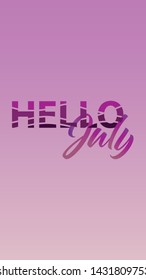 Hello July vector template purple colour social media gradient background. Stories soft colorful theme graphic display overlapping.Modern vibrant mobile app design. Blending bright duo color wallpaper
