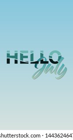 Hello July vector template white blue colour social media gradient background. Stories soft colorful theme graphic display overlapping. Modern vibrant mobile app design. Blending soft duo wallpaper