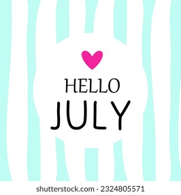 hello july. welcome july vector illustrations for greetings card.