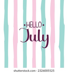 hello july. welcome july vector illustrations for greetings card.