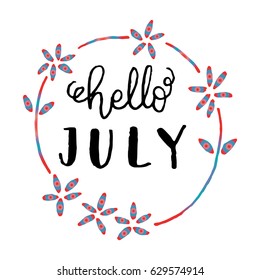 Hello July With Wreath Doodle Floral. Handwritten Inspirational motivational quote. Modern Calligraphy . Modern Calligraphy