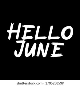Hello June brush paint hand drawn  lettering on black background. Design  templates for greeting cards, overlays, posters