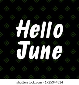 Hello June brush paint hand drawn  lettering on black background. Design  templates for greeting cards, overlays, posters