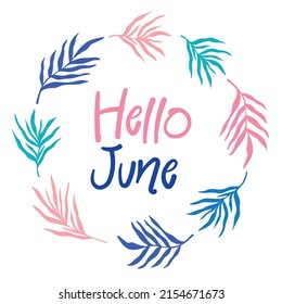 Hello June - cute greeting card, bright colorful summer banner template design, round frame with palm leaves foliage silhouette, simple lettering text.