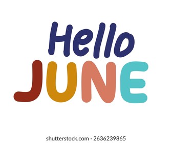 Hello june handwritten calligraphy lettering text monthly greeting theme. Handwritten colourful typography with "hello june" for welcoming the new month
