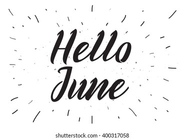 Hello June inscription. Greeting card with calligraphy. Hand drawn lettering design. Photo overlay. Typography for banner, poster or apparel design. Vector quote.