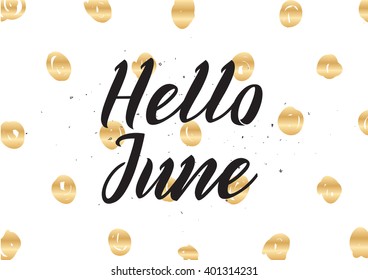 Hello June inscription. Greeting card with calligraphy. Hand drawn lettering design. Photo overlay. Typography for banner, poster or apparel design. Vector quote.