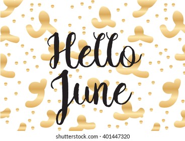 Hello June inscription. Greeting card with calligraphy. Hand drawn lettering design. Photo overlay. Typography for banner, poster or apparel design. Vector quote.