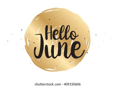 Hello June inscription. Greeting card with calligraphy. Hand drawn lettering quote design. Typography for banner, poster or clothing design. Vector invitation.
