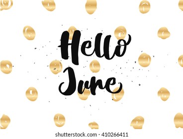 Hello June inscription. Greeting card with calligraphy. Hand drawn lettering quote design. Photo overlay. Typography for banner, poster or clothing design. Vector invitation.