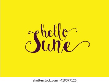 Hello June inscription. Greeting card with calligraphy. Hand drawn lettering. Typography for invitation, banner, poster or clothing design. Vector quote.