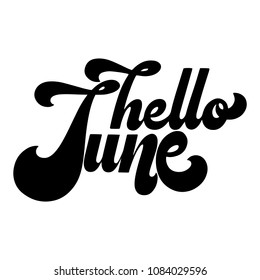 Hello June lettering. Elements for invitations, posters, greeting cards. T-shirt design. Seasons Greetings. 70s typography retro style