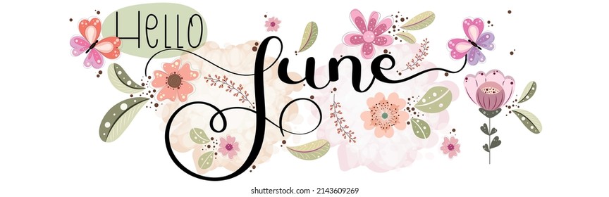 Hello JUNE. June month vector with flowers, butterflies and leaves. Decoration floral letters. Illustration June calendar