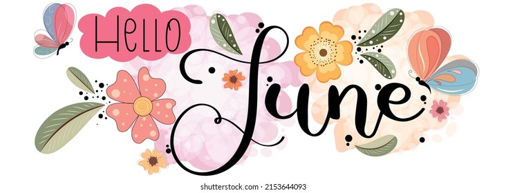 Hello JUNE.  June month vector with flowers, butterfly and leaves. Decoration letters floral. Illustration June calendar