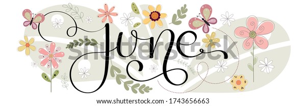 Hello\
June. JUNE month vector with flowers, butterfly and leaves.\
Decoration floral. Illustration month\
June	\
