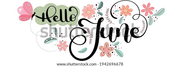 Hello June. JUNE month vector with flowers, butterfly\
and leaves. Decoration floral text hand lettering. Illustration\
month June  