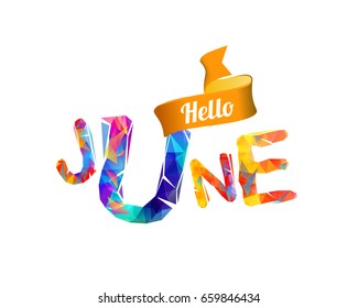 Hello june sign. Vector colorful geometric letters