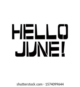Hello June stencil lettering. Spray paint graffiti on white background. Design templates for greeting cards, overlays, posters