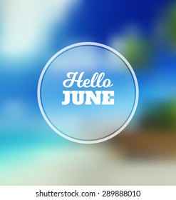 Hello June - Typographic Greeting Card Design Concept - Colorful Blurred Background with white text