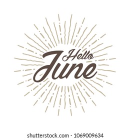 Hello June Vector hand written text message isolated. card, congratulation, greeting. Poster, advertising, banner, placard design template. Hand written font, abc, script, lettering. Ink drawing.