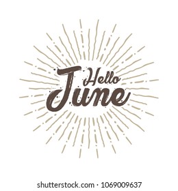 Hello June Vector hand written text message isolated. card, congratulation, greeting. Poster, advertising, banner, placard design template. Hand written font, abc, script, lettering. Ink drawing.