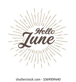 Hello June Vector hand written text message isolated. card, congratulation, greeting. Poster, advertising, banner, placard design template. Hand written font, abc, script, lettering. Ink drawing.