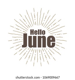 Hello June Vector hand written text message isolated. card, congratulation, greeting. Poster, advertising, banner, placard design template. Hand written font, abc, script, lettering. Ink drawing.