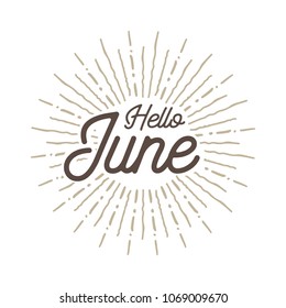 Hello June Vector hand written text message isolated. card, congratulation, greeting. Poster, advertising, banner, placard design template. Hand written font, abc, script, lettering. Ink drawing.