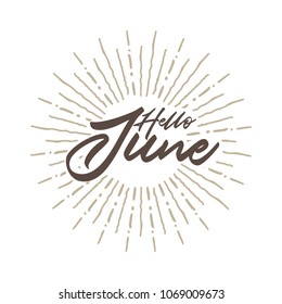 Hello June Vector hand written text message isolated. card, congratulation, greeting. Poster, advertising, banner, placard design template. Hand written font, abc, script, lettering. Ink drawing.