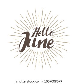 Hello June Vector hand written text message isolated. card, congratulation, greeting. Poster, advertising, banner, placard design template. Hand written font, abc, script, lettering. Ink drawing.