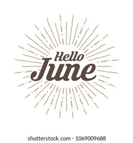 Hello June Vector hand written text message isolated. card, congratulation, greeting. Poster, advertising, banner, placard design template. Hand written font, abc, script, lettering. Ink drawing.