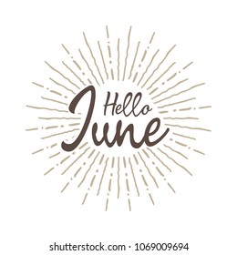 Hello June Vector hand written text message isolated. card, congratulation, greeting. Poster, advertising, banner, placard design template. Hand written font, abc, script, lettering. Ink drawing.