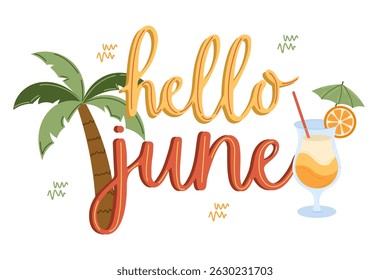 Hello June vector illustration with palm tree, tropical cocktail, and decorative summer lettering, perfect for seasonal greeting cards, summer banners, social media posts, vacation-themed designs.