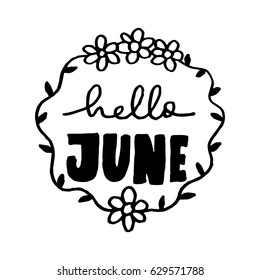 Hello June With Wreath Doodle Floral. Handwritten Inspirational motivational quote. Modern Calligraphy . Modern Calligraphy