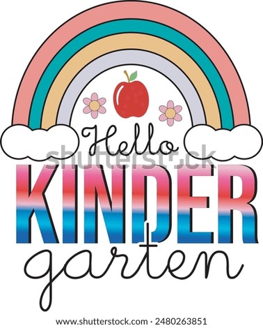 Hello Kinder Garten, Back To School Rainbow Colorful Quote EPS, T Shirt Printable Design